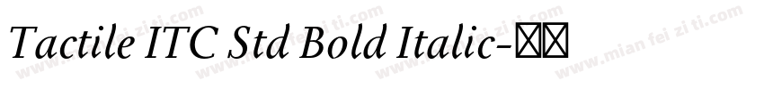 Tactile ITC Std Bold Italic字体转换